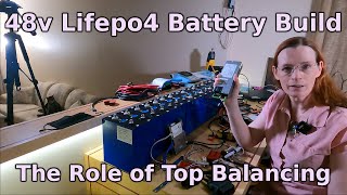 The Role of Top Balancing  How to build a 48v Lifepo4 battery (Ep. 6)