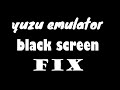 Yuzu emulator black screen fix after launching games