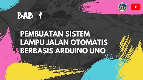 BAB 1 Pembuatan Sistem Lampu Jalan Berbasis Arduino Uno ( Tugas Karya Ilmiah )