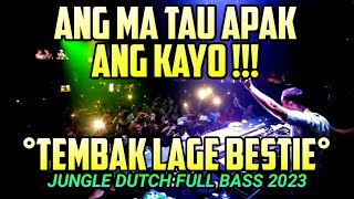 'ANG MA TAU APAK ANG KAYO' DJ TEMBAK LANGIT PEKANBARU JUNGLE DUTCH FULL BASS 2023