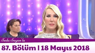 Seda Sayan'la 87. Bölüm | 18 Mayıs 2018