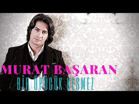 Murat Başaran – Bir Öpücük Kesmez