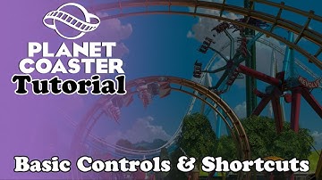 A | Explains | Planet Coaster - Tutorial | Basic Controls & Shortcuts