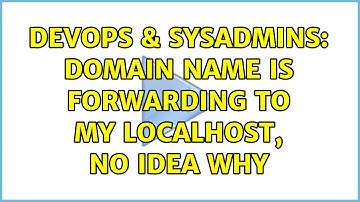 DevOps & SysAdmins: Domain name is forwarding to my localhost, no idea why (4 Solutions!!)
