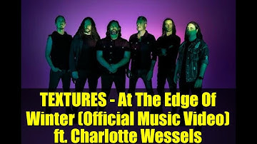 TEXTURES - At The Edge Of Winter (Official Music Video) ft. Charlotte Wessels