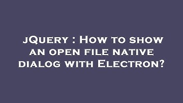 jQuery : How to show an open file native dialog with Electron?