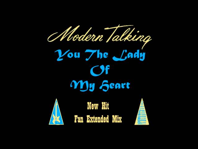 Modern Talking - You're The Lady of My Heart New Hit  Fan Extended Mix