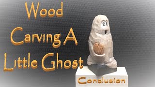 Wood Carving a Halloween Ghost - Easy Knife Only Carve - Conclusion