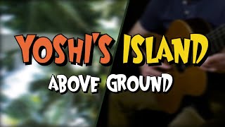 Yoshis Island - Above Ground (Guitar Cover)