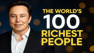 Top 100 Richest People in the World 2025