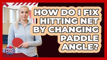 How Do I Fix Hitting Net by Changing Paddle Angle?