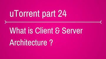 What is Client and Server Architecture