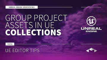 COLLECTIONS - GROUP PROJECT ASSETS - UNREAL ENGINE - UE4 - UE5