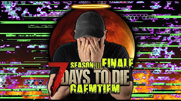 7 DAYS TO DIE: S3 EP9 - INTERNAL FATAL ERROR (SEASON 3 FINALE)