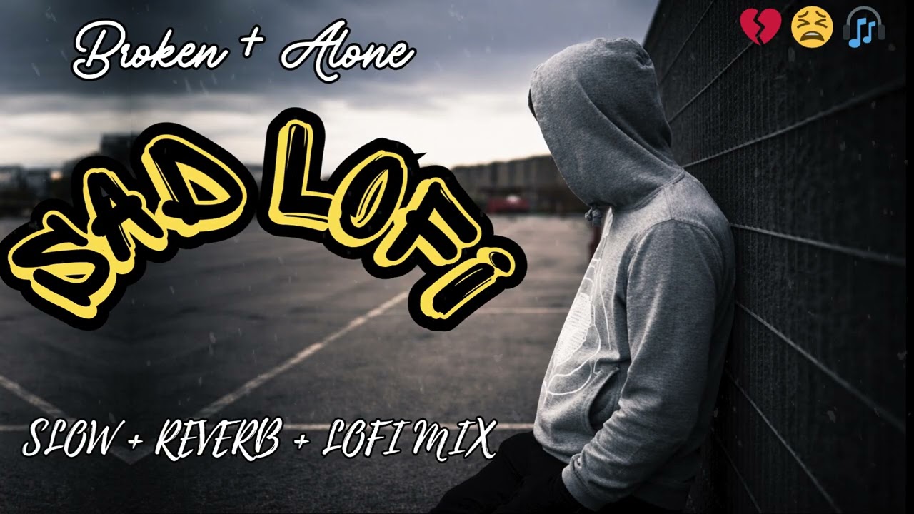 Hindi Sad Lofi Collection 2026 💔 | Broken Heart Love Songs | Chill Midnight Vibes