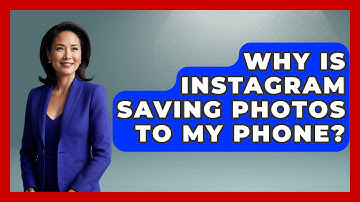 Why Is Instagram Saving Photos To My Phone? - Everyday-Networking