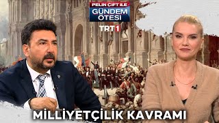 Milliyetçilik kavramına farklı bakış açıları | @gundemotesi 415. Bölüm