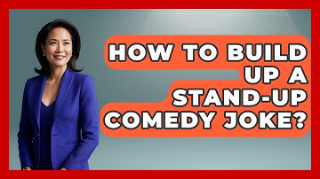 How To Build Up A Stand-up Comedy Joke? - Open Mic Manual