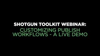 Shotgun Toolkit Webinar: Customizing Publish Workflows - A Live Demo screenshot 2