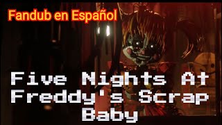 Five Nights at Freddy&#39;s Scrap Baby Escena (Fandub en Español)