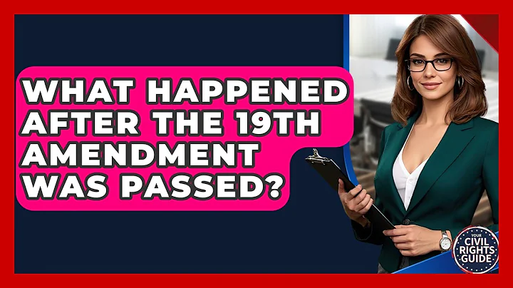 What Happened After The 19th Amendment Was Passed? - Your Civil Rights Guide