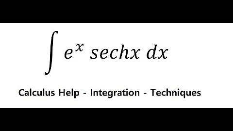 Calculus Help: Integral ∫ e^x  sechx dx - Integration by substitution - Techniques - SOLVED!!!
