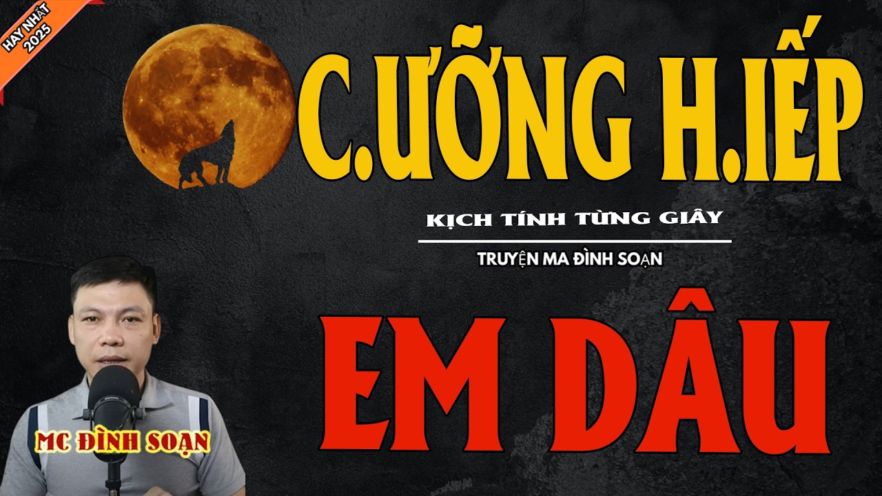 C.ƯỠNG H.IẾP EM DÂU | Truyện Ma Kinh Dị - Chuyện Ma MC Đình Soạn Mới Nhất