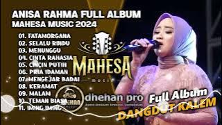ANISA RAHMA FULL ALBUM || MAHESA MUSIC TERBARU 2024 || DANGDUT KOPLO KALEM