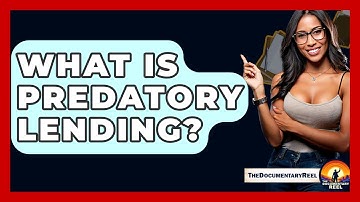 What Is Predatory Lending? - The Documentary Reel