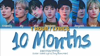 [1 HOUR] ENHYPEN - 10 Months (Color Coded Lyrics Eng/Rom/Han/가사)