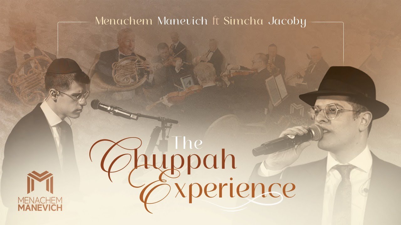 The Chuppah Experience - Menachem Manevich ft. Simcha Jacoby