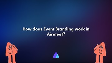 How does Event Branding work in Airmeet? | Conference Format