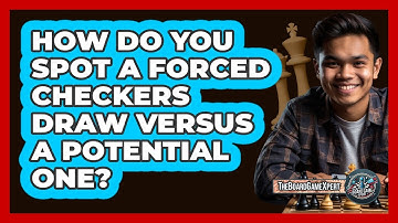 How Do You Spot A Forced Checkers Draw Versus A Potential One? - The Board Game Xpert