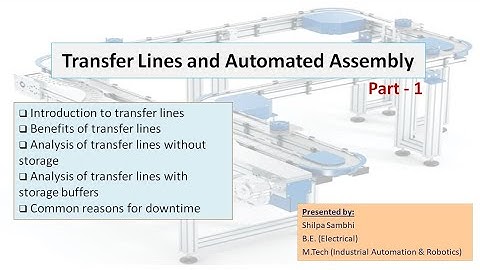 Transfer Lines & Automated Assembly: Introduction, analysis of transfer lines with & without storage