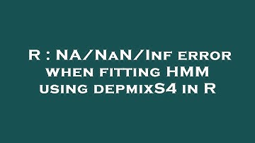 R : NA/NaN/Inf error when fitting HMM using depmixS4 in R