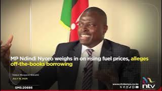 MP Ndindi Nyoro wheighs in on rising fuel prices, alleges off-the-books borrowing