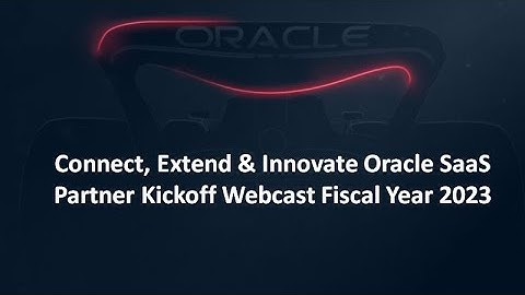 Connect, Extend & Innovate Oracle SaaSPartner Kickoff Webcast Fiscal Year 2023