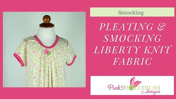 Pleating and Smocking Liberty Knit Fabric (do you need to use interfacing?)