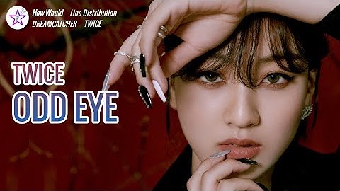 How Would TWICE Sing - Odd Eye by Dreamcatcher