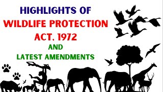 HIGHLIGHTS OF WILDLIFE PROTECTION ACT, 1972 & LATEST AMENDMENTS