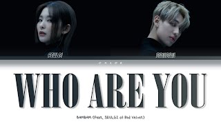 BamBam - Who Are You (Feat. SEULGI of Red Velvet) || Color Coded Lyrics (Han.Rom.Eng)