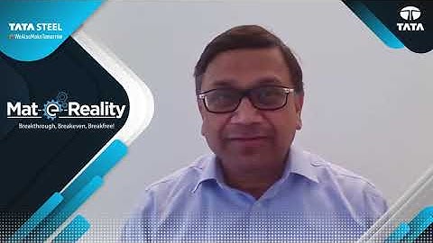 Tata Steel Mat-e-Reality | Dr. Debashish Bhattacharjee (VP Technology & New Materials Business)