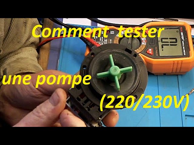 Comment tester une pompe (220/230V) 