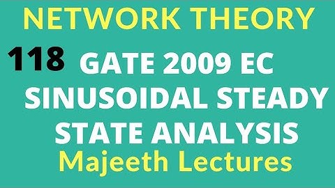 Network Theory GATE 2009 EC Sinusoidal Steady State Analysis|#118|@majeethlectures