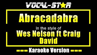 Abracadabra - Wes Nelson ft Craig David | Vocal Star Karaoke Version - Lyrics 4K