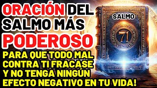 SALMO 71: ORACIÓN PODEROSA 🙏 PARA QUE TODO MAL CONTRA TI FRACASE ❌ Y NO TENGA NINGÚN EFECTO NEGATIVO