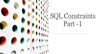 SQL Constraints   Part 1