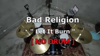 Bad Religion - Let It Burn (NO SOUND DRUM)