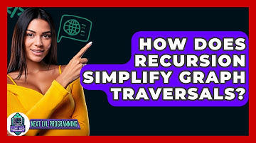 How Does Recursion Simplify Graph Traversals? - Next LVL Programming