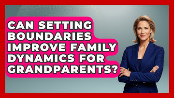 Can Setting Boundaries Improve Family Dynamics For Grandparents? - Guide to Grandparenting